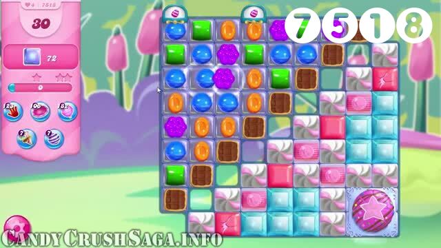 Candy Crush Saga : Level 7518 – Videos, Cheats, Tips and Tricks