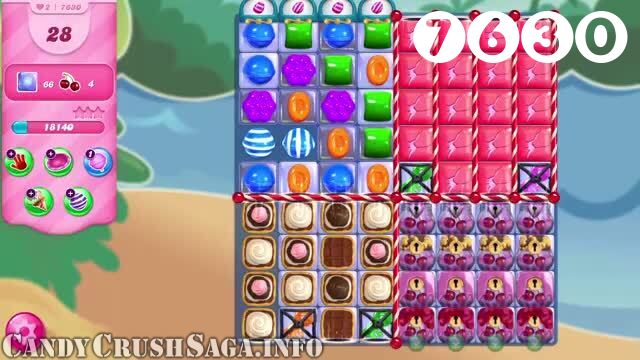 Candy Crush Saga : Level 7630 – Videos, Cheats, Tips and Tricks