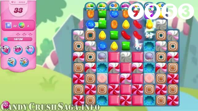 Candy Crush Saga : Level 9953 – Videos, Cheats, Tips and Tricks